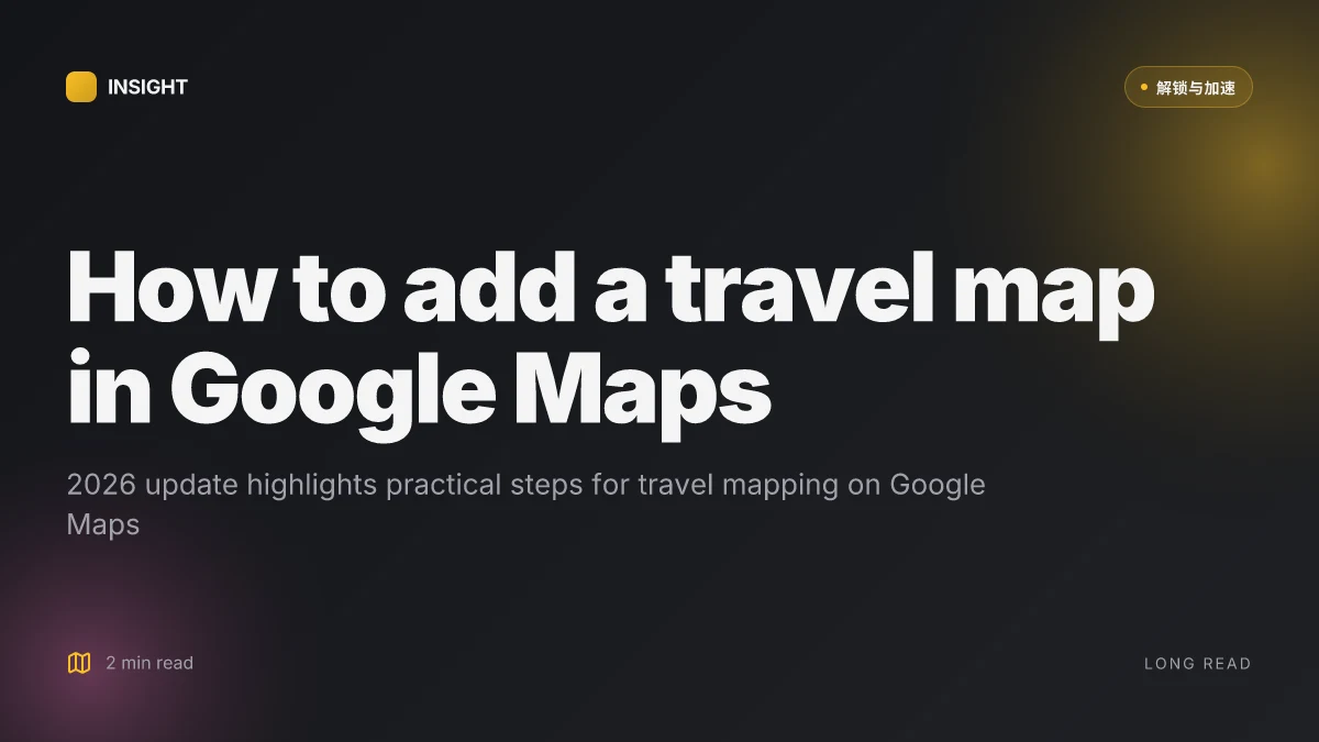 How to add a travel map in Google Maps: 2026 update